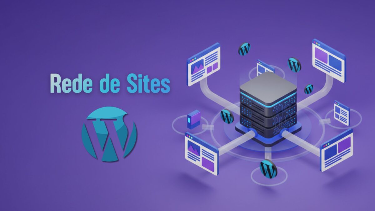 WordPress Multisite: O Guia Definitivo para Instalar e Configurar sua Rede de Sites