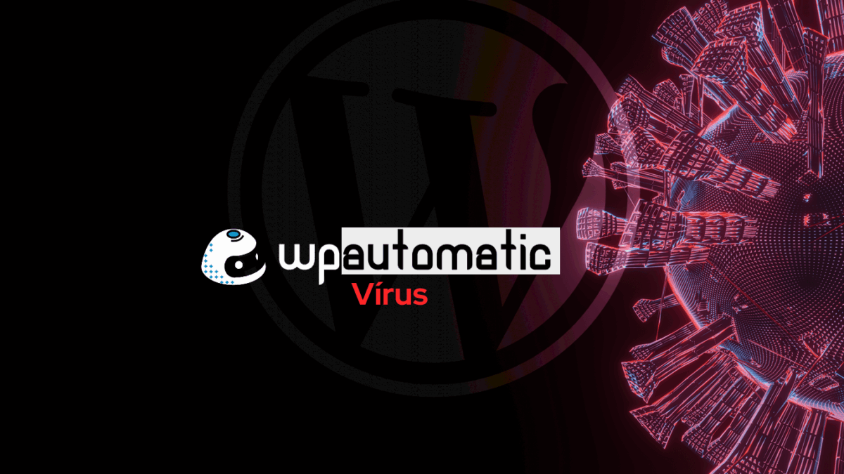 Alerta de Segurança: Falha Crítica no Plugin WP-Automatic Permite Criação de Administradores. Veja Como Corrigir.